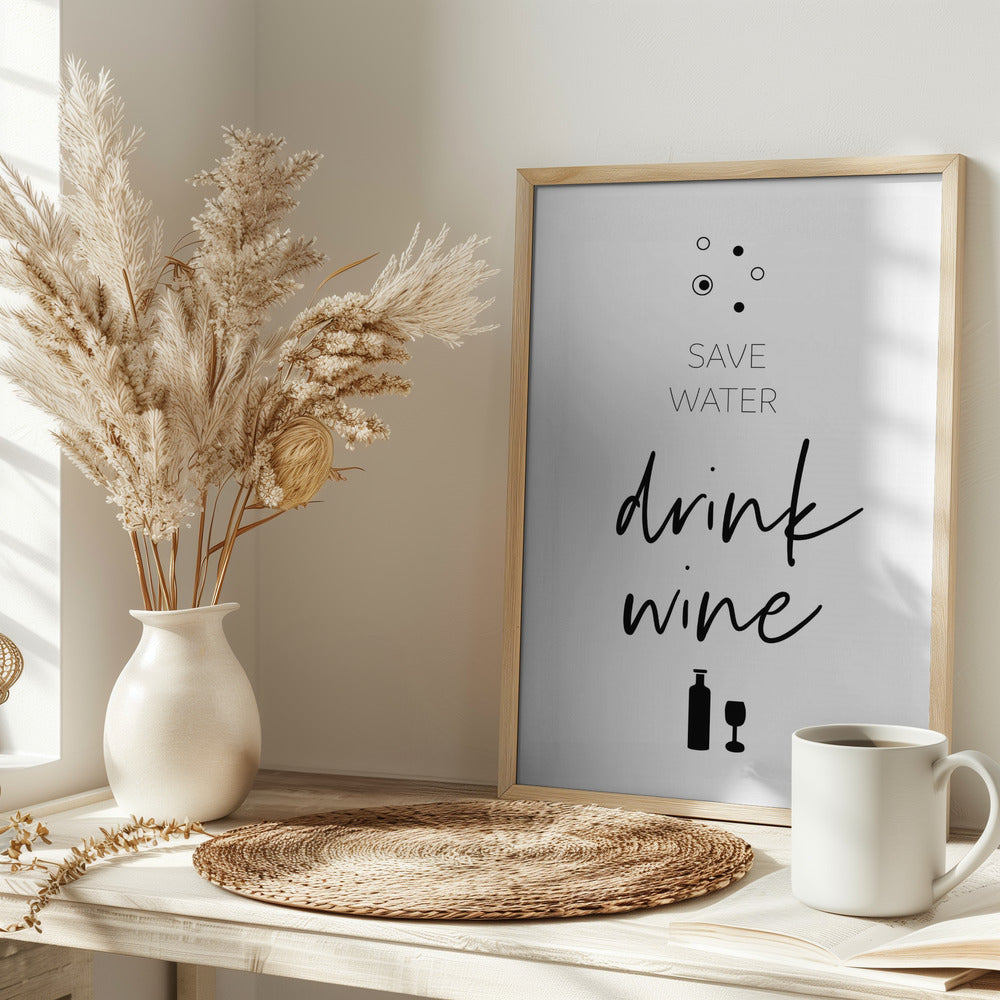 SAVE WATER – DRINK WINE Poster