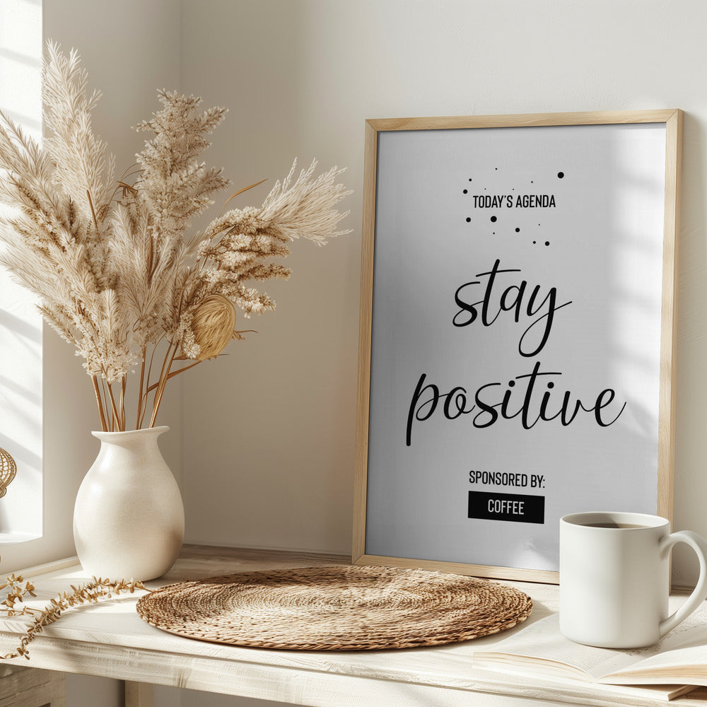 Today’s Agenda STAY POSITIVE Sponsored by Coffee Poster