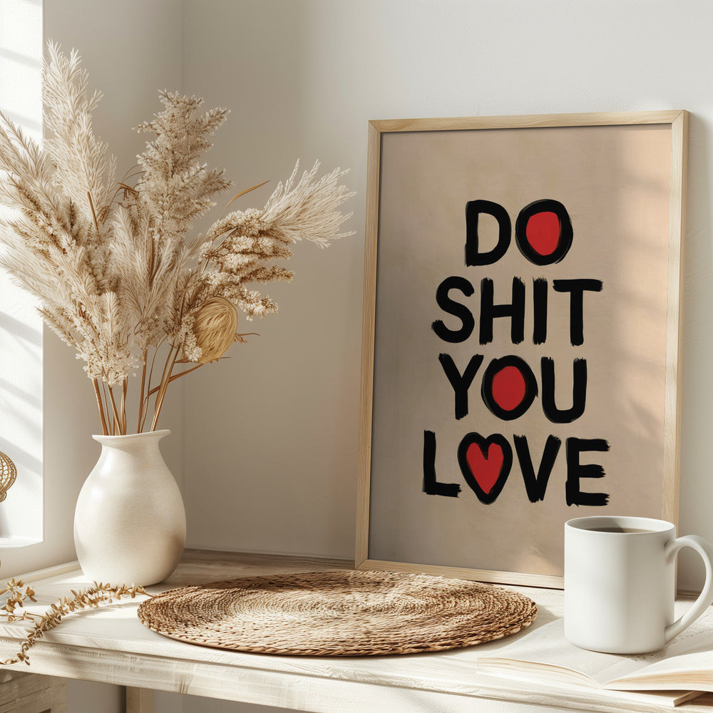 Do Shit You Love Poster