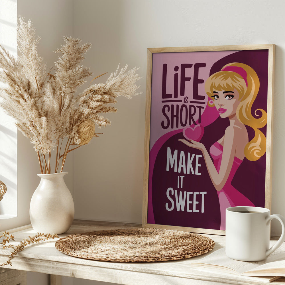 Life Is Short   Make It Sweet Poster