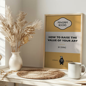 How To Raise the Value of Your Art - Funny Vintage Book Cover - Sarcastic Self Help - Yellow Poster