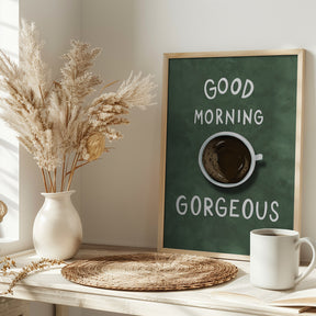 Good Morning Gorgeous Poster