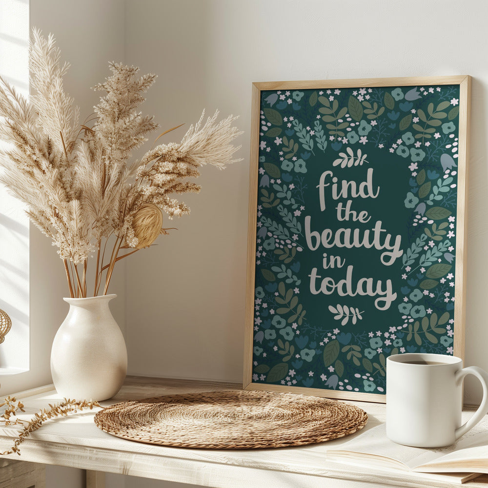 Find the beauty in today Poster