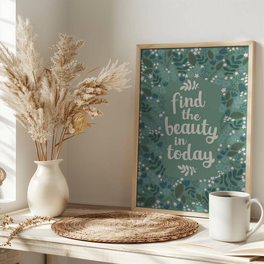 Find the beauty in today Poster