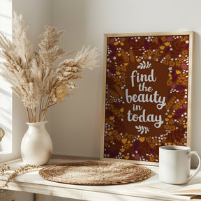 Find the beauty in today Poster