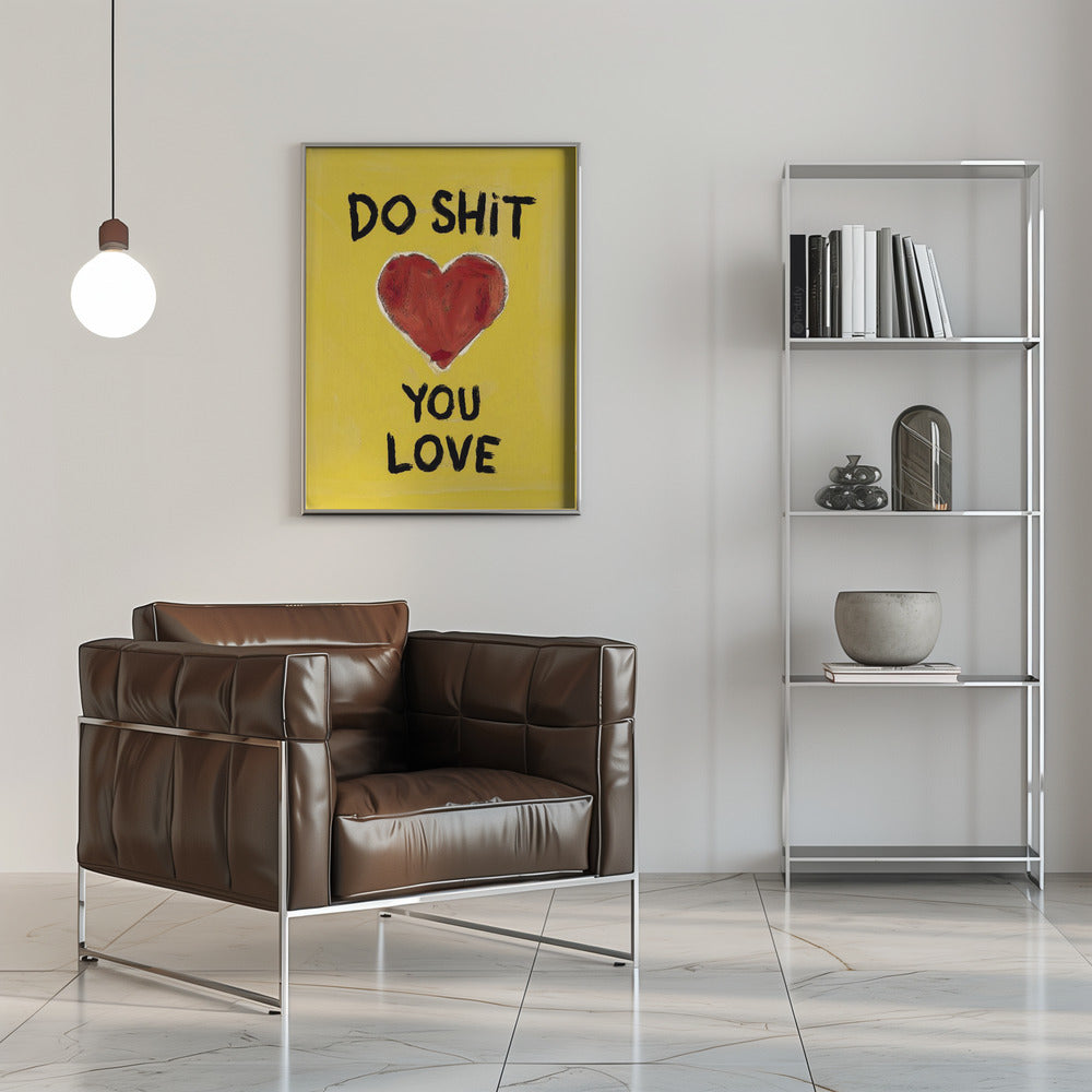 Do Shit You Love Poster