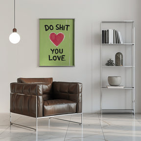 Do Shit You Love Poster