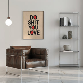 Do Shit You Love Poster