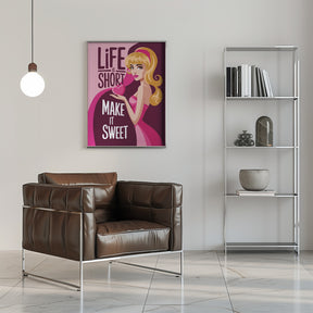 Life Is Short   Make It Sweet Poster