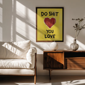 Do Shit You Love Poster