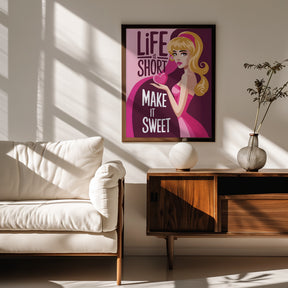 Life Is Short   Make It Sweet Poster