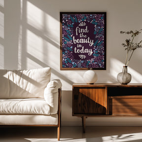 Find the beauty in today Poster