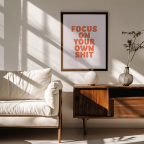 Focus On Your Own Shit Poster