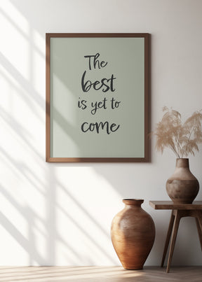 The Best is Yet to Come - Green Poster