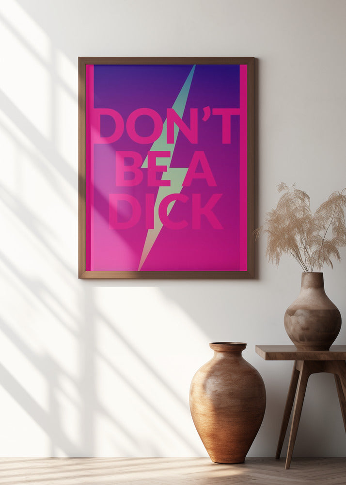 Dont Be a Dick Poster