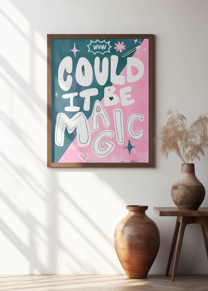 Could it Be Magic Quote Poster