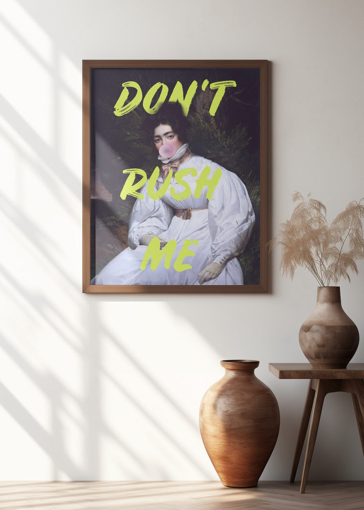 Don't Rush Me Bubble-Gum Art Poster