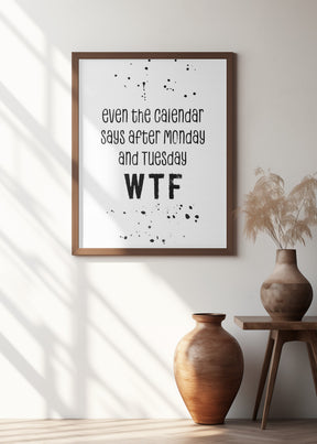 Even the calendar says WTF Poster