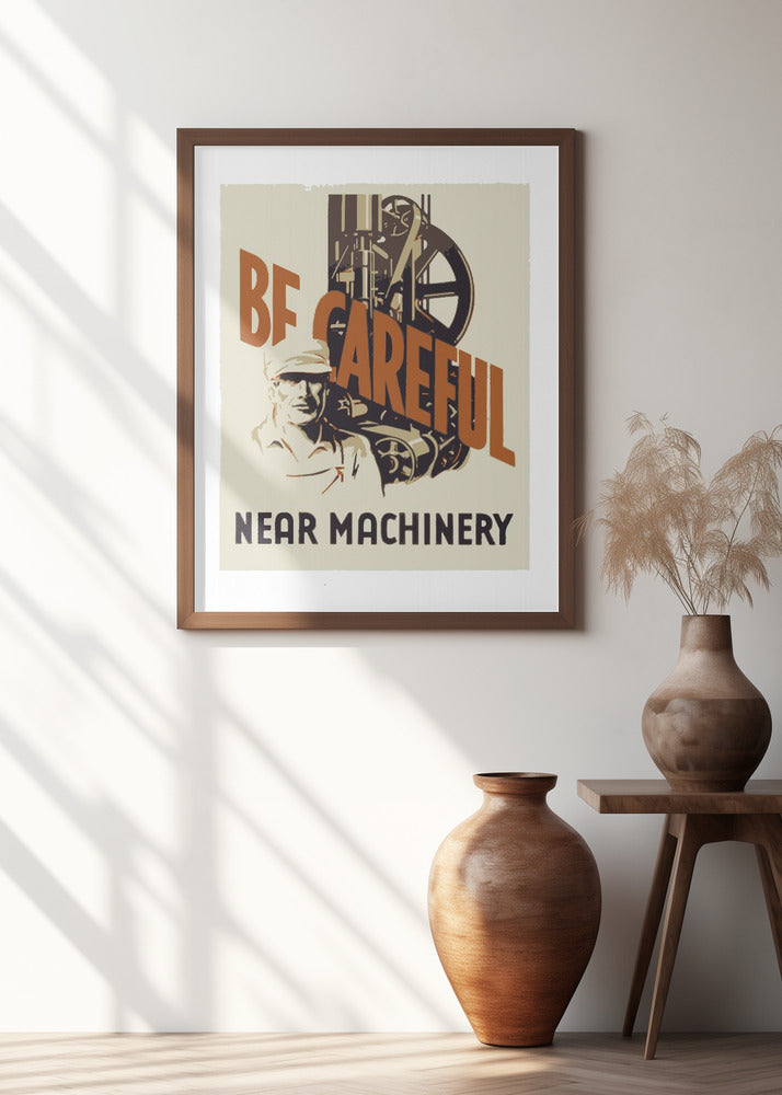 Be Careful Near Machinery Poster