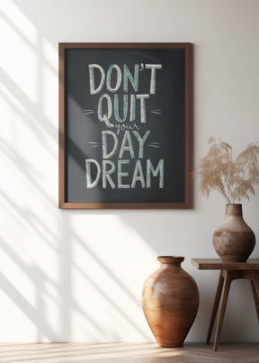 Don&#039;t Quit Your Daydream Poster