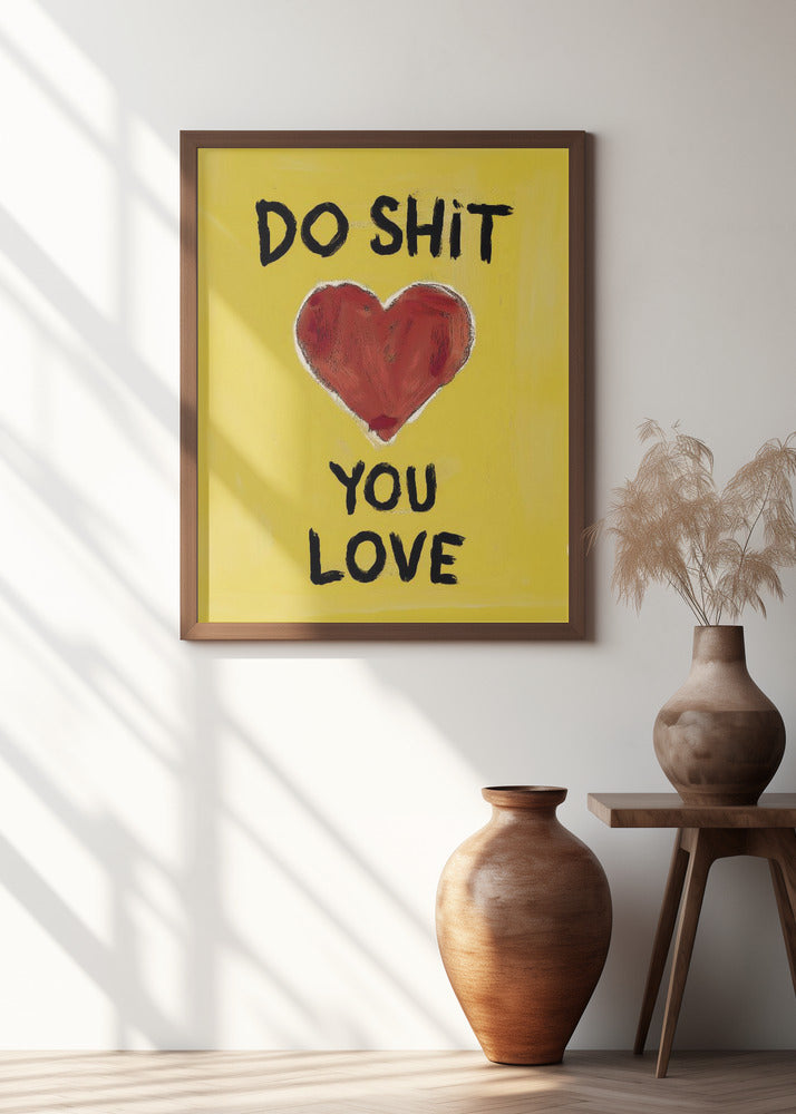 Do Shit You Love Poster