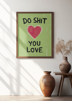 Do Shit You Love Poster