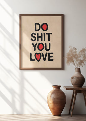 Do Shit You Love Poster