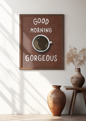 Good Morning Gorgeous Poster