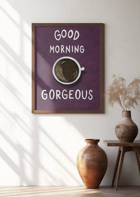 Good Morning Gorgeous Poster