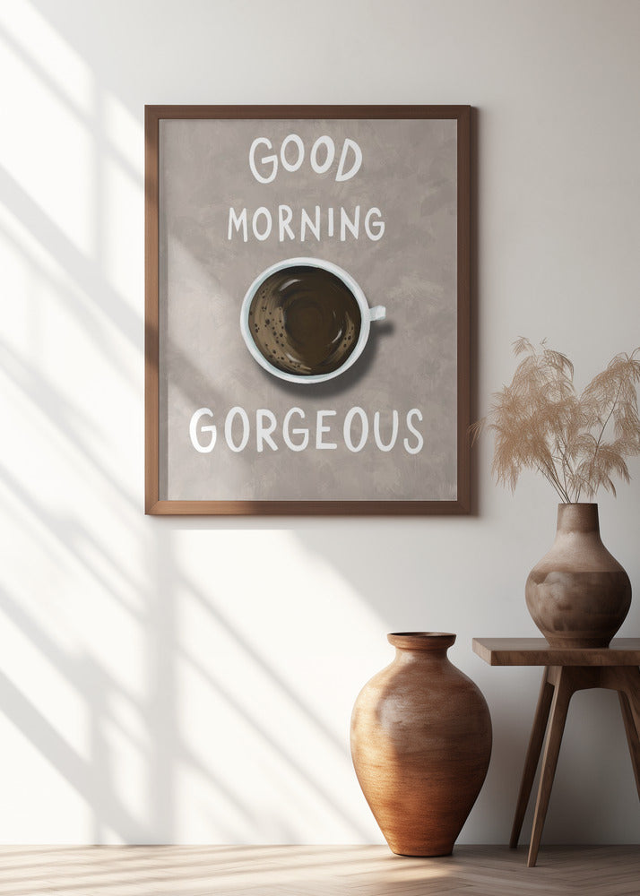 Good Morning Gorgeous Poster