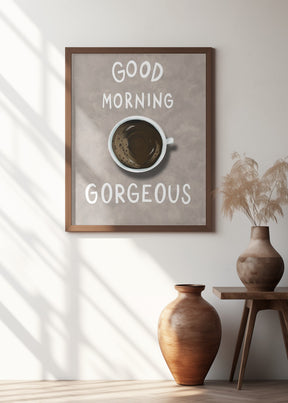 Good Morning Gorgeous Poster