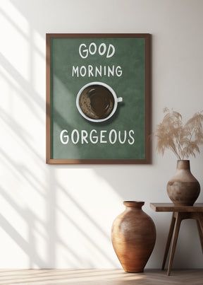 Good Morning Gorgeous Poster