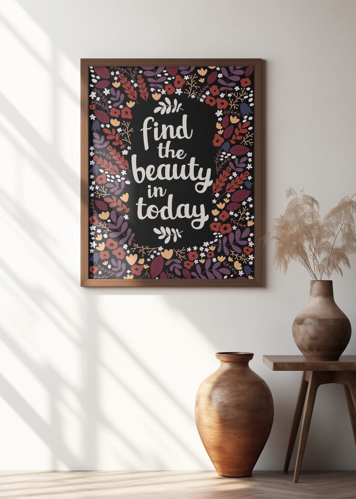 Find the beauty in today Poster