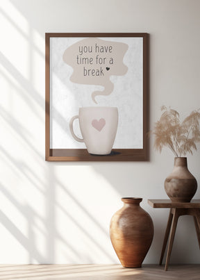 You Have Time for a Break Poster