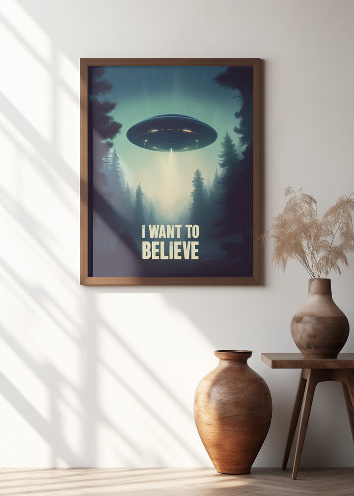 I Want To Believe - UFO Poster