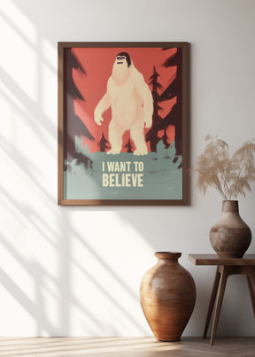 I Want To Believe - Bigfoot Poster