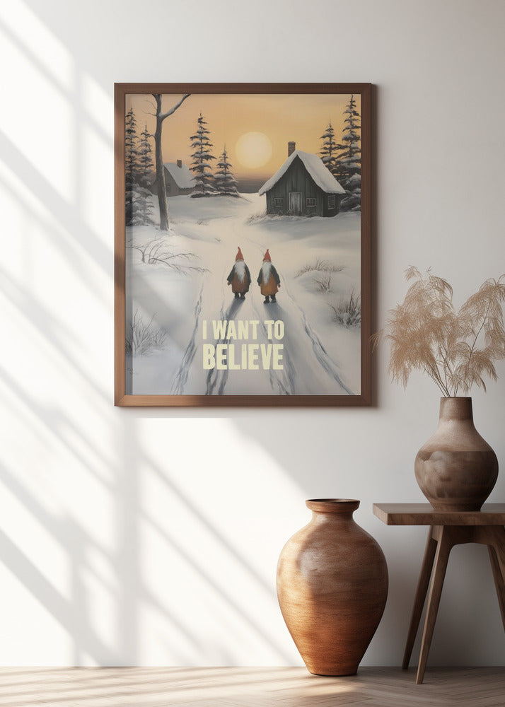 I Want To Believe - Gnomes Poster