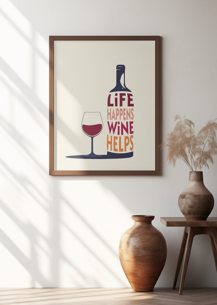 Life Happens, Wine Helps - Wine Quote Poster