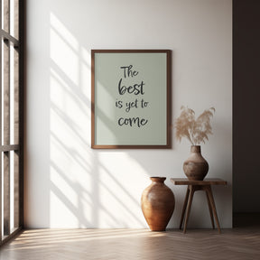 The Best is Yet to Come - Green Poster