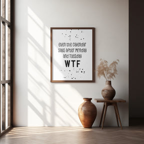 Even the calendar says WTF Poster