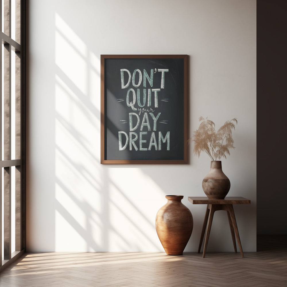 Don&#039;t Quit Your Daydream Poster