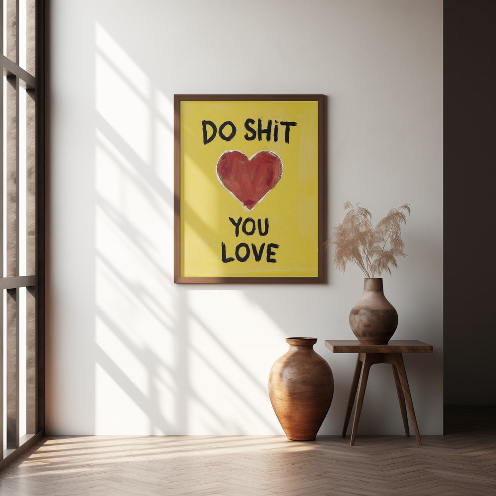 Do Shit You Love Poster