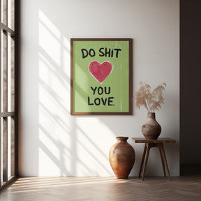 Do Shit You Love Poster