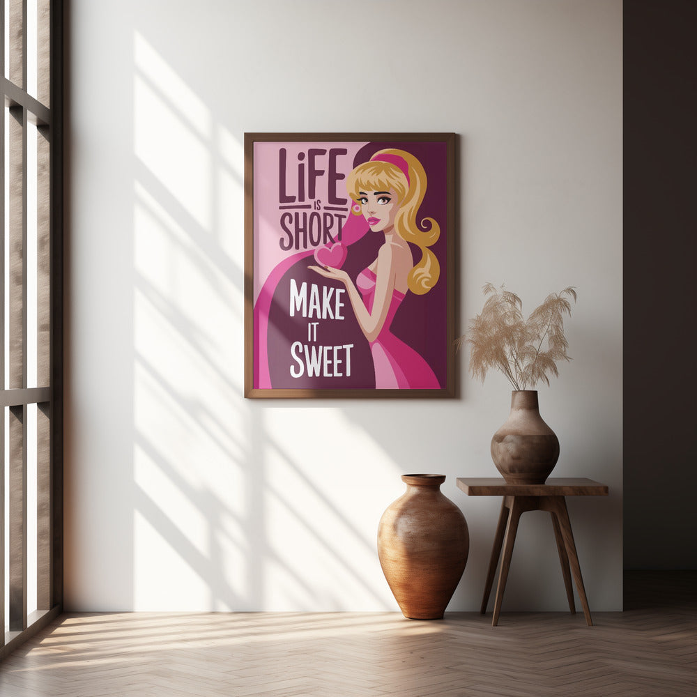 Life Is Short   Make It Sweet Poster