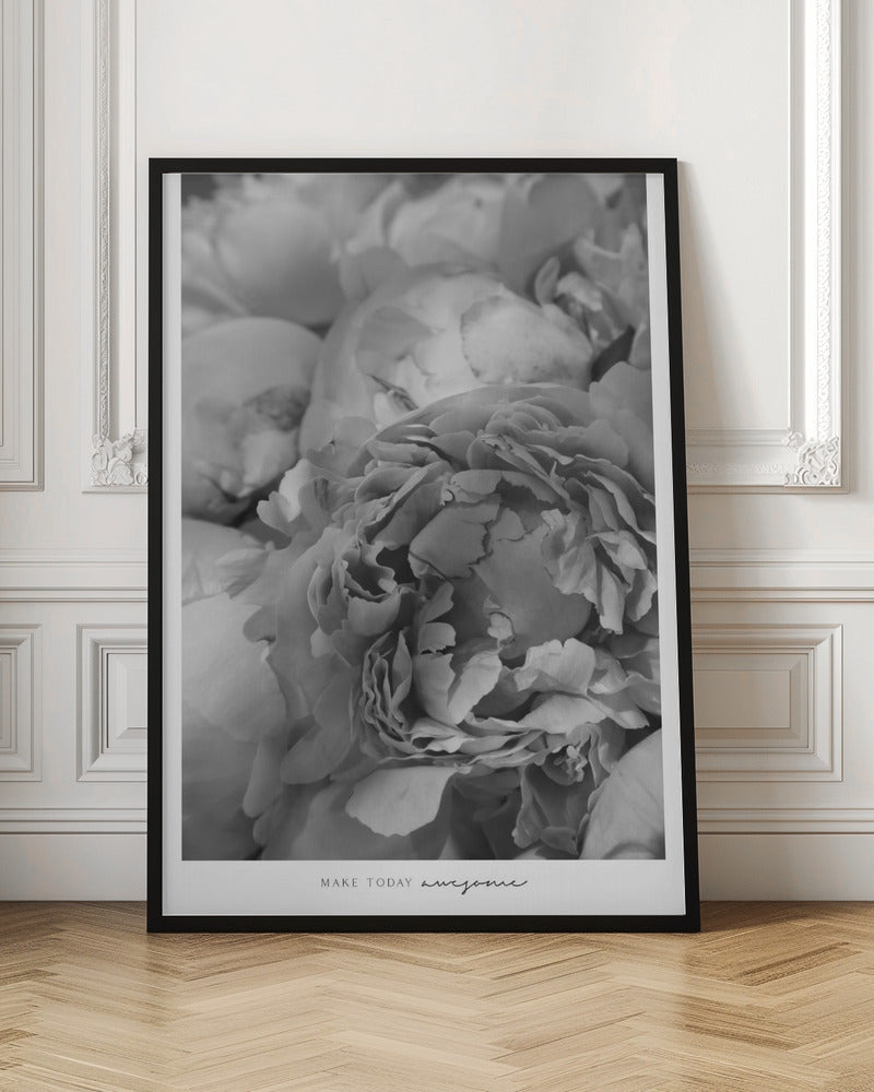 Make today awesome peonies BW Poster