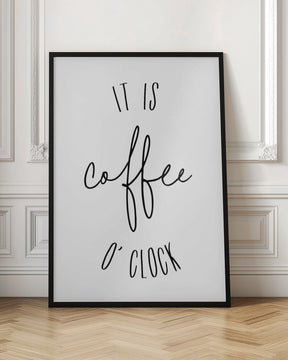 It is coffee o'clock Poster