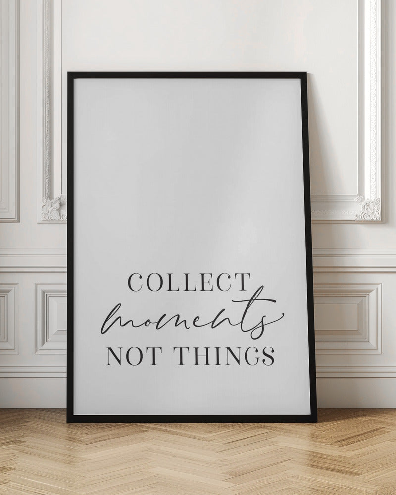 Collect moments not things Poster