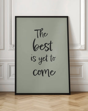 The Best is Yet to Come - Green Poster