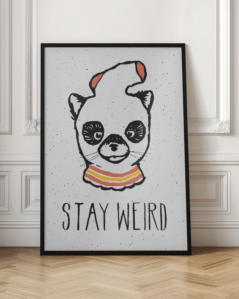 Stay Weird Poster