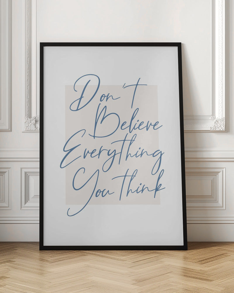 Dont Believe Everything Poster